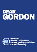 DCH pamphlet: Dear Gordon - Invest in decent, affordable, secure and accountable council houisng